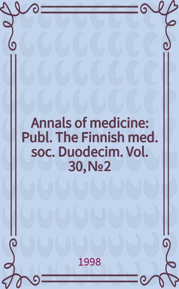 Annals of medicine : Publ. The Finnish med. soc. Duodecim. Vol. 30, № 2