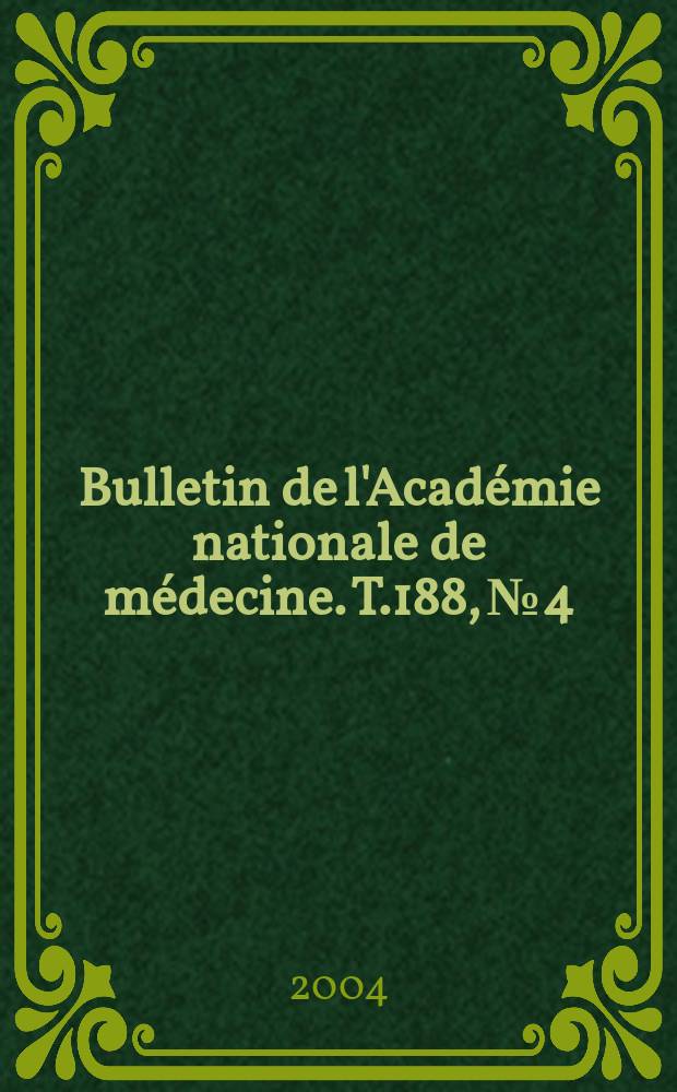 Bulletin de l'Académie nationale de médecine. T.188, № 4