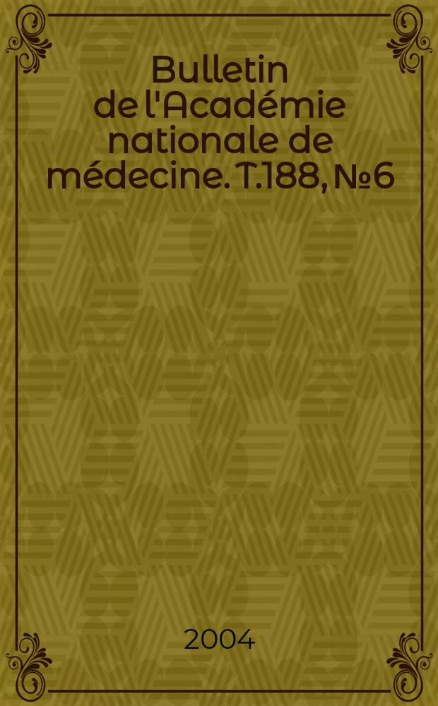 Bulletin de l'Académie nationale de médecine. T.188, № 6