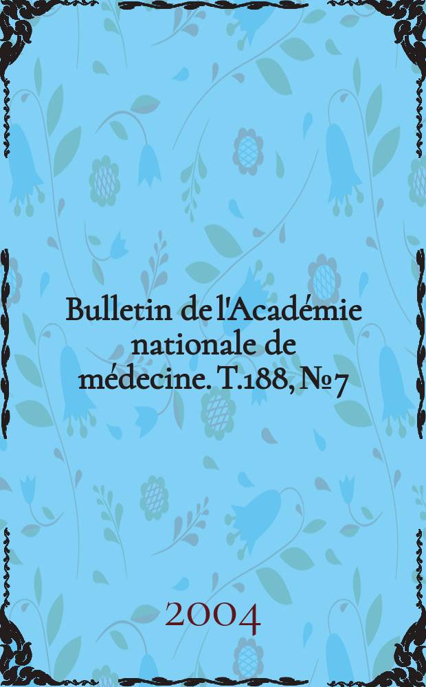 Bulletin de l'Académie nationale de médecine. T.188, № 7