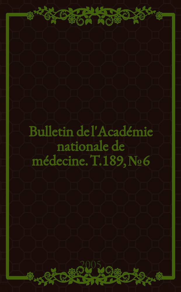 Bulletin de l'Académie nationale de médecine. T.189, № 6