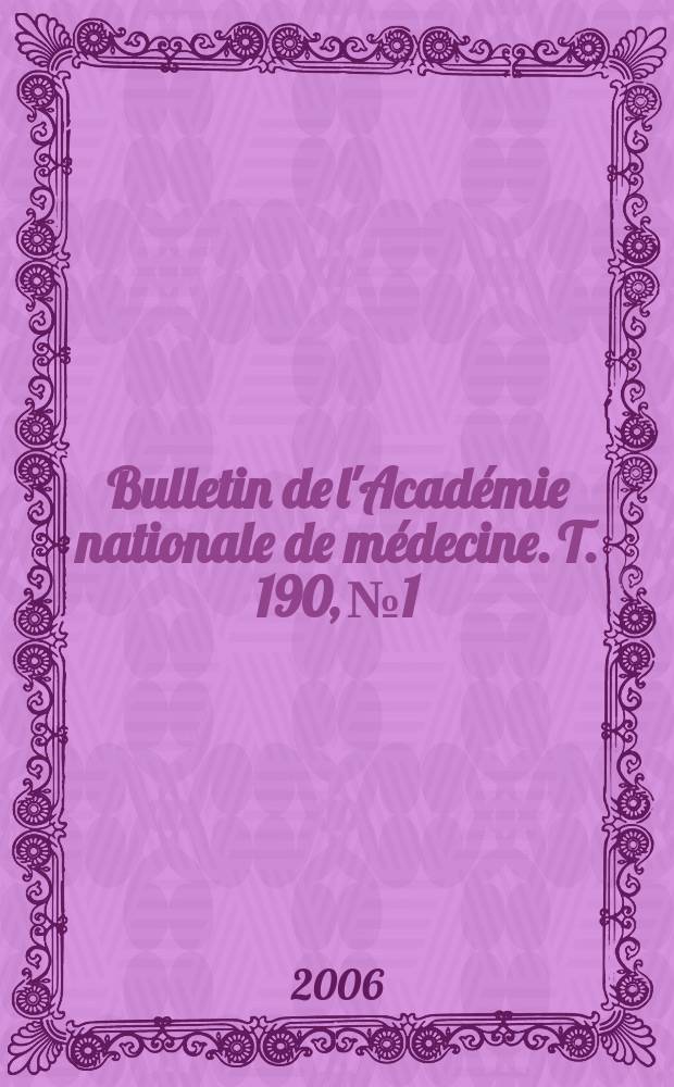 Bulletin de l'Académie nationale de médecine. T. 190, № 1