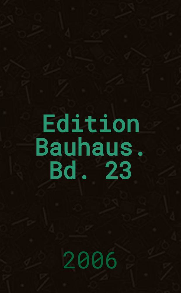 Edition Bauhaus. Bd. 23 = Археология модернизма