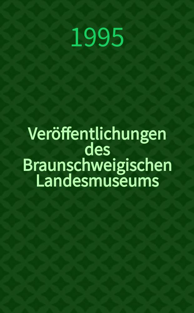 Veröffentlichungen des Braunschweigischen Landesmuseums