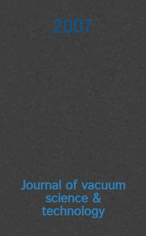Journal of vacuum science & technology : An offic. j. of the Amer. vacuum soc. Ser. 2, vol. 25, № 3