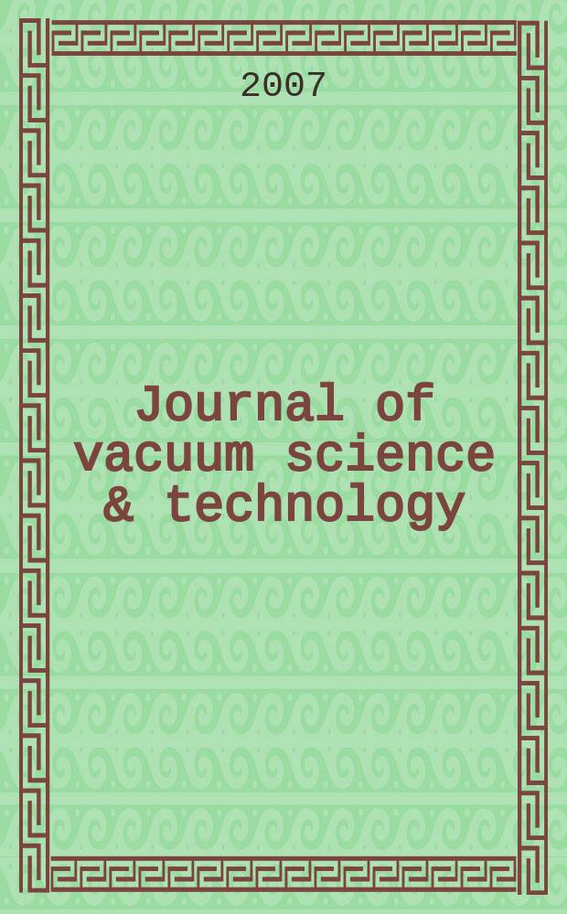 Journal of vacuum science & technology : An offic. j. of the Amer. vacuum soc. Ser. 2, vol. 25, № 4