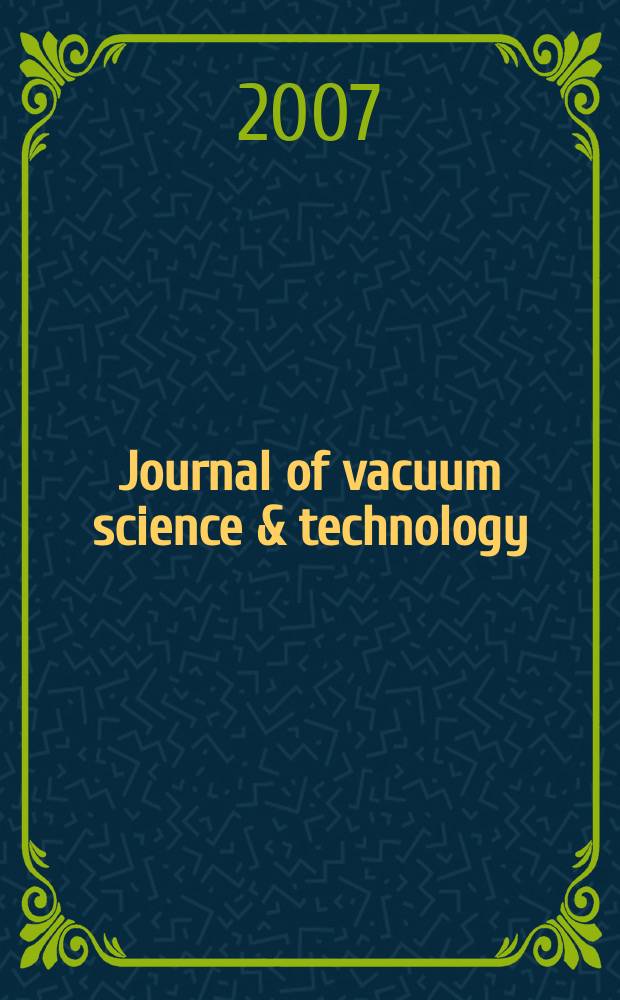 Journal of vacuum science & technology : An offic. j. of the Amer. vacuum soc. Ser. 2, vol. 25, № 5