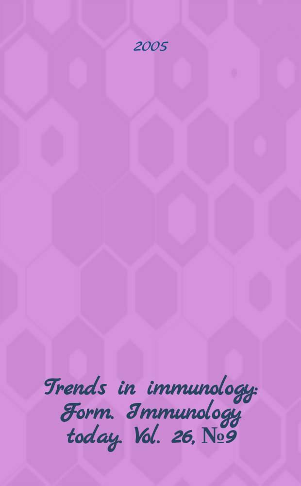 Trends in immunology : Form. Immunology today. Vol. 26, № 9