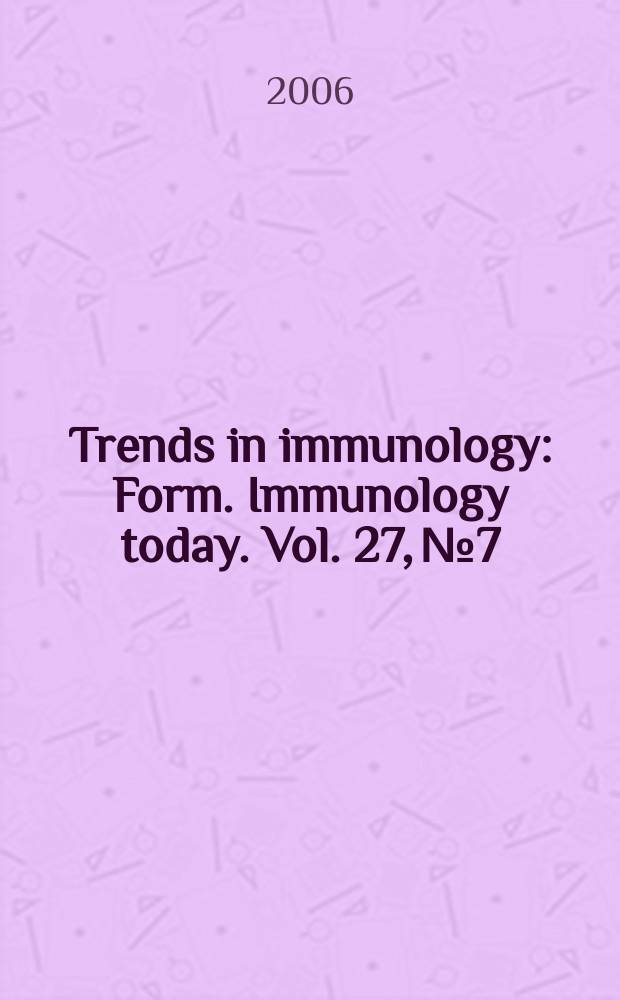 Trends in immunology : Form. Immunology today. Vol. 27, № 7