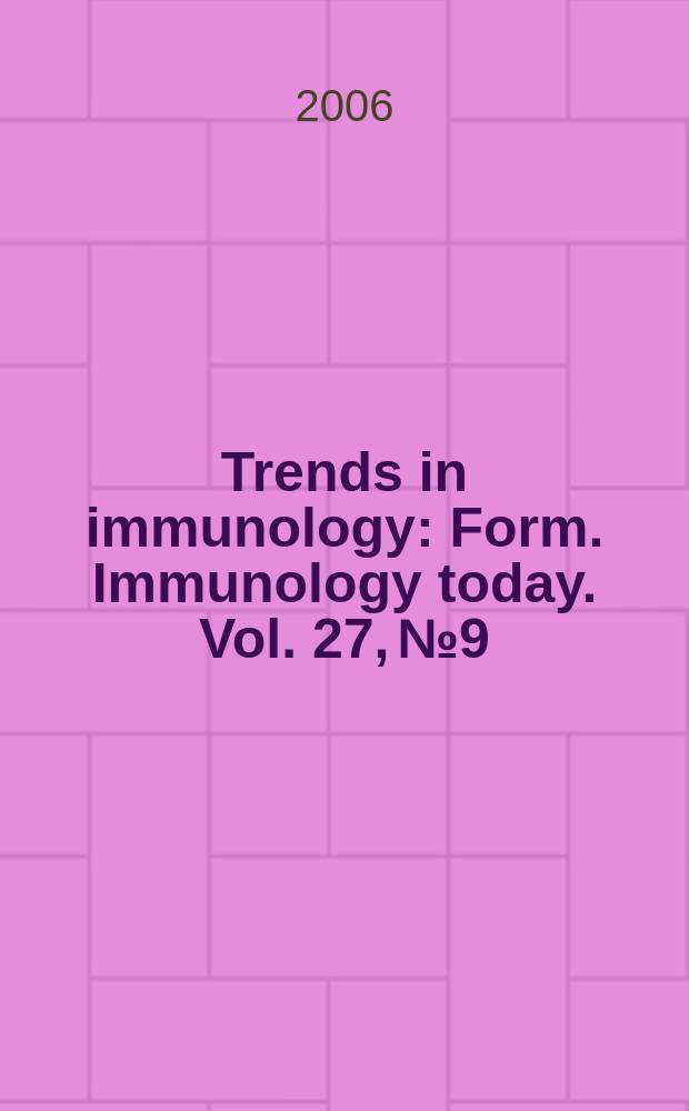 Trends in immunology : Form. Immunology today. Vol. 27, № 9