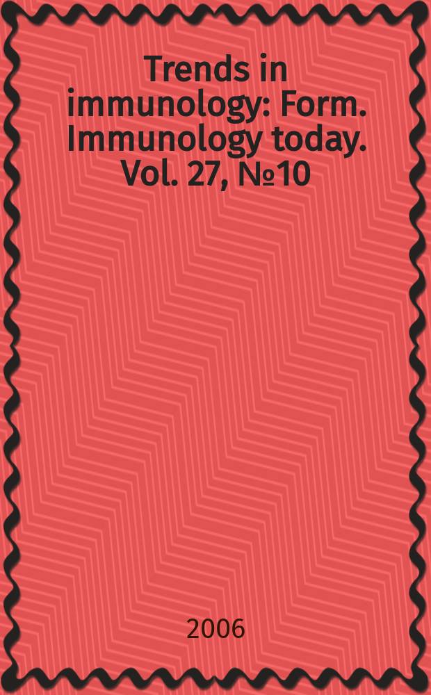 Trends in immunology : Form. Immunology today. Vol. 27, № 10