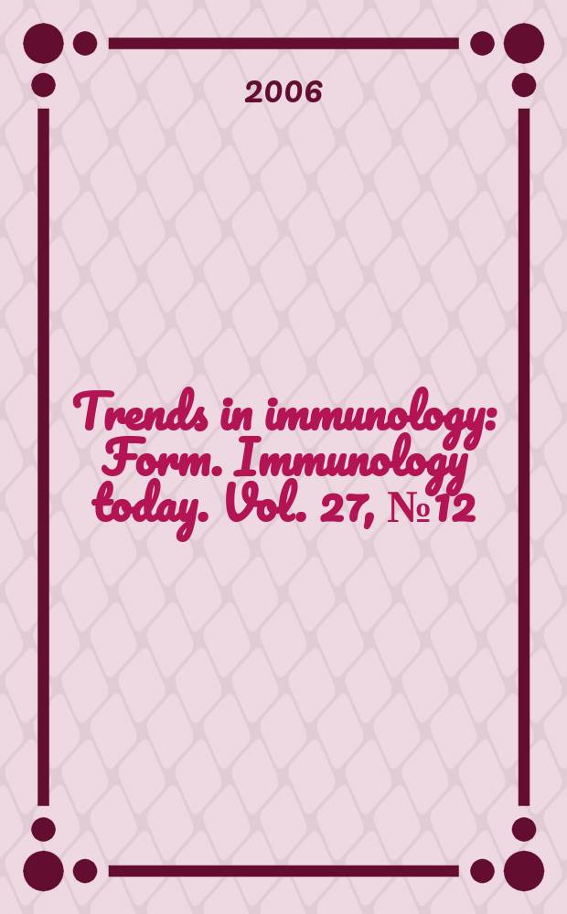 Trends in immunology : Form. Immunology today. Vol. 27, № 12