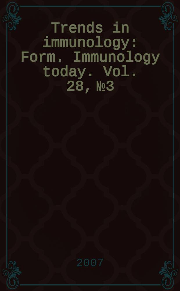 Trends in immunology : Form. Immunology today. Vol. 28, № 3