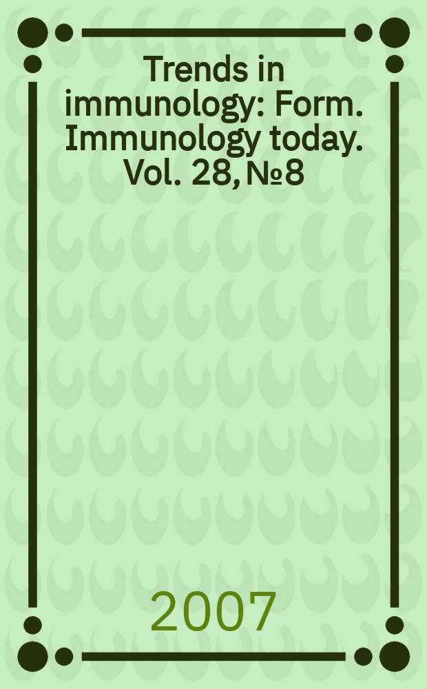 Trends in immunology : Form. Immunology today. Vol. 28, № 8