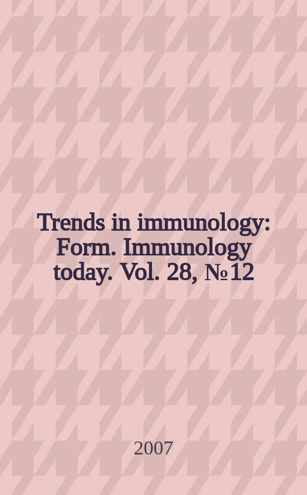 Trends in immunology : Form. Immunology today. Vol. 28, № 12