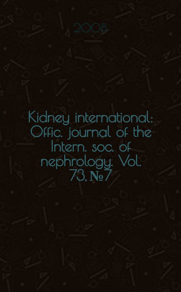 Kidney international : Offic. journal of the Intern. soc. of nephrology. Vol. 73, № 7
