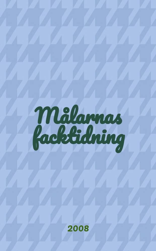 Målarnas facktidning : Sveriges äldsta fackförbundstidning. 2008, № 2