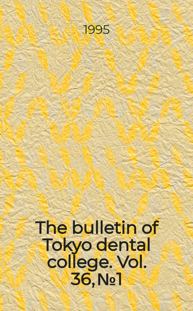 The bulletin of Tokyo dental college. Vol. 36, № 1