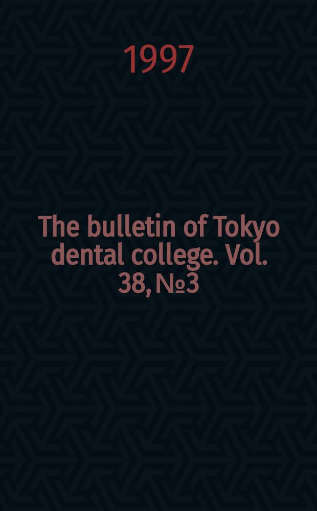 The bulletin of Tokyo dental college. Vol. 38, № 3