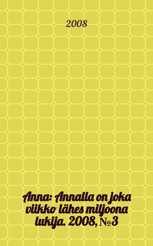Anna : Annalla on joka viikko lähes miljoona lukija. 2008, № 3