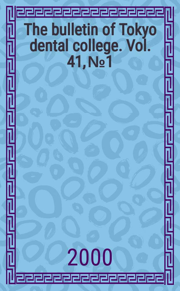 The bulletin of Tokyo dental college. Vol. 41, № 1