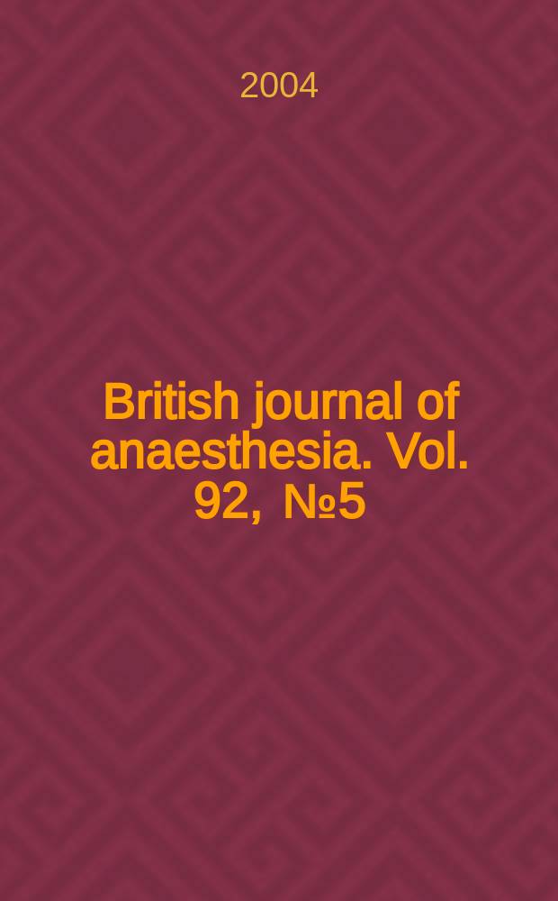 British journal of anaesthesia. Vol. 92 , № 5