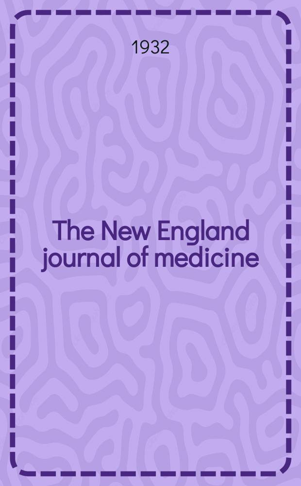 The New England journal of medicine : Formerly the Boston medical a. surgical journal. Vol. 207, № 11