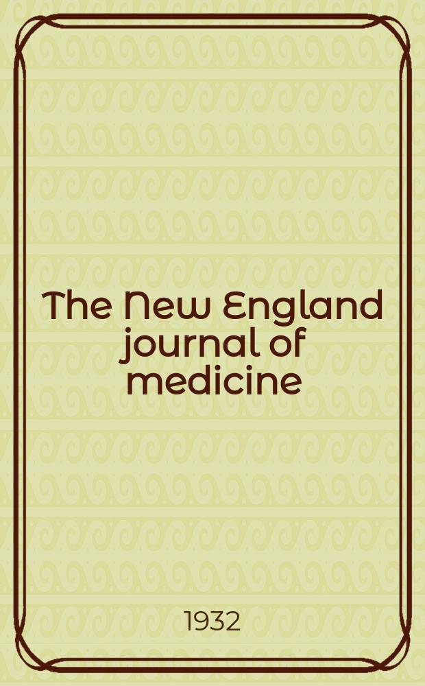 The New England journal of medicine : Formerly the Boston medical a. surgical journal. Vol. 207, № 12