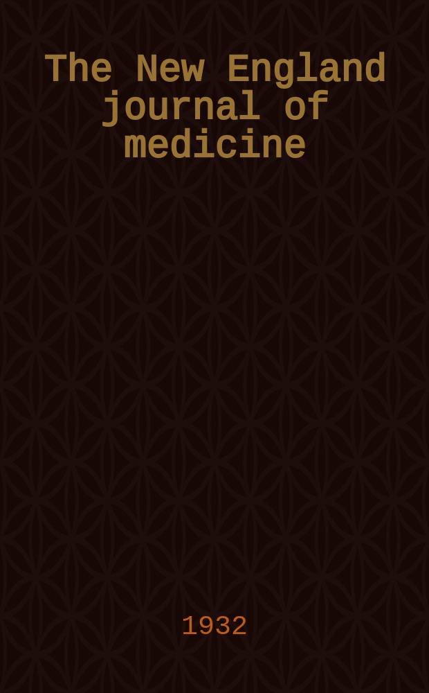 The New England journal of medicine : Formerly the Boston medical a. surgical journal. Vol. 207, № 24