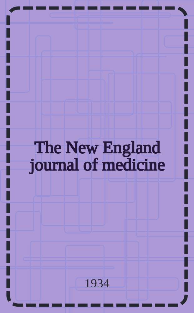 The New England journal of medicine : Formerly the Boston medical a. surgical journal. Vol. 210, № 7