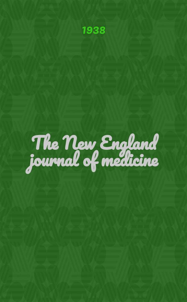 The New England journal of medicine : Formerly the Boston medical a. surgical journal. Vol. 218, № 1