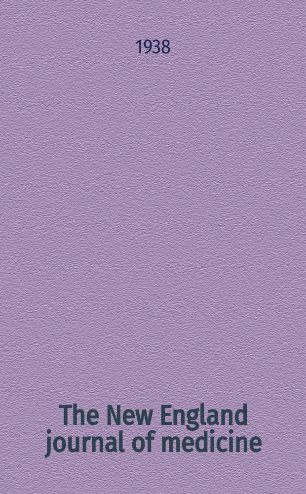 The New England journal of medicine : Formerly the Boston medical a. surgical journal. Vol. 219, № 6