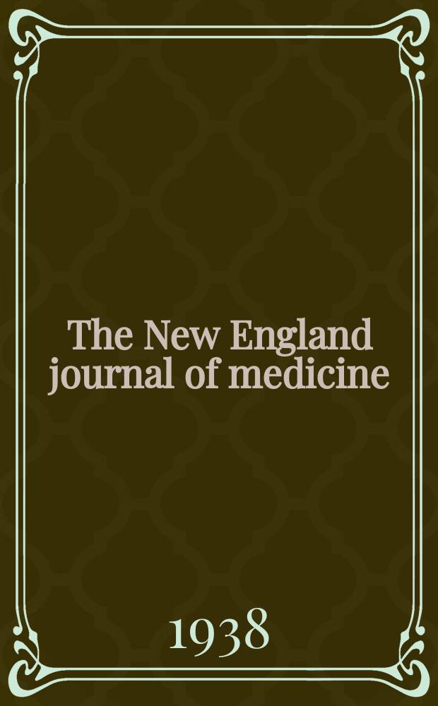 The New England journal of medicine : Formerly the Boston medical a. surgical journal. Vol. 219, № 17