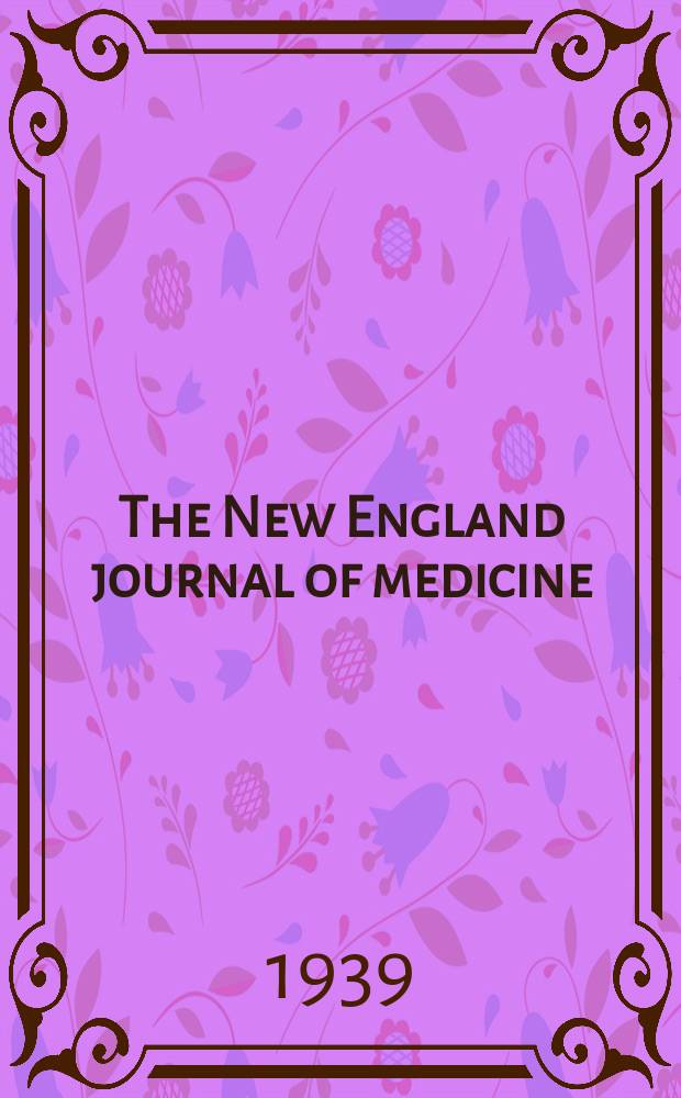 The New England journal of medicine : Formerly the Boston medical a. surgical journal. Vol. 220, № 4