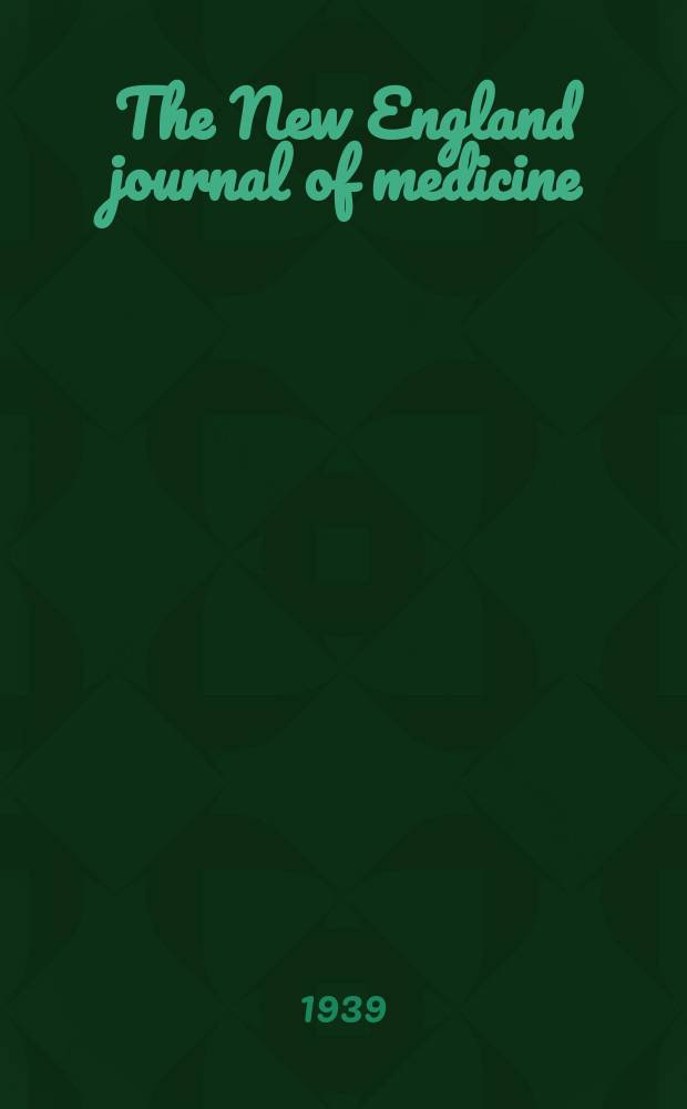 The New England journal of medicine : Formerly the Boston medical a. surgical journal. Vol. 220, № 5