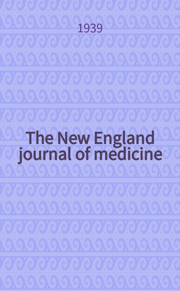 The New England journal of medicine : Formerly the Boston medical a. surgical journal. Vol. 220, № 26
