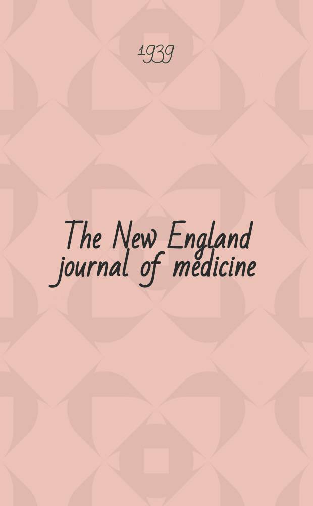 The New England journal of medicine : Formerly the Boston medical a. surgical journal. Vol. 221, № 22