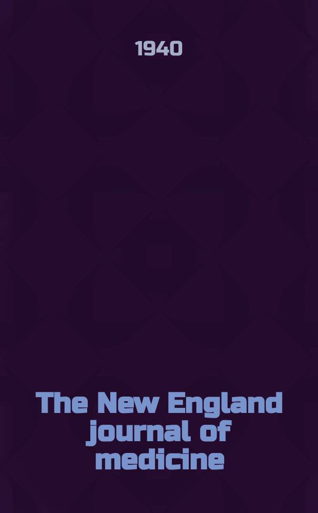 The New England journal of medicine : Formerly the Boston medical a. surgical journal. Vol. 222, № 8