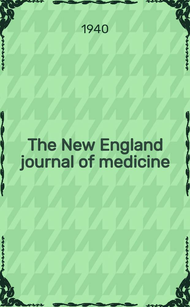The New England journal of medicine : Formerly the Boston medical a. surgical journal. Vol. 222, № 11