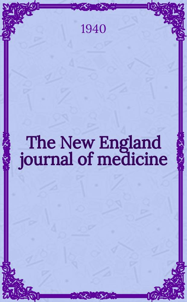 The New England journal of medicine : Formerly the Boston medical a. surgical journal. Vol. 222, № 15