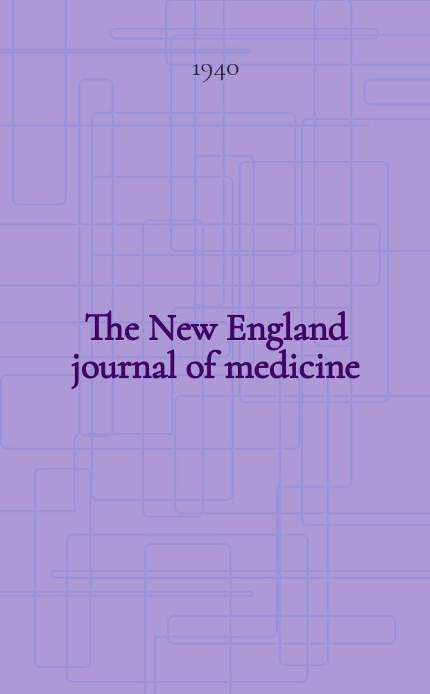 The New England journal of medicine : Formerly the Boston medical a. surgical journal. Vol. 223, № 5