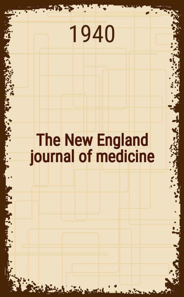 The New England journal of medicine : Formerly the Boston medical a. surgical journal. Vol. 223, № 18