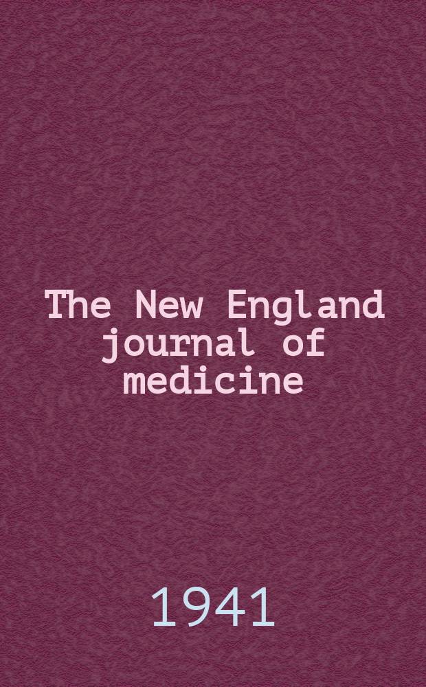 The New England journal of medicine : Formerly the Boston medical a. surgical journal. Vol. 224, № 3