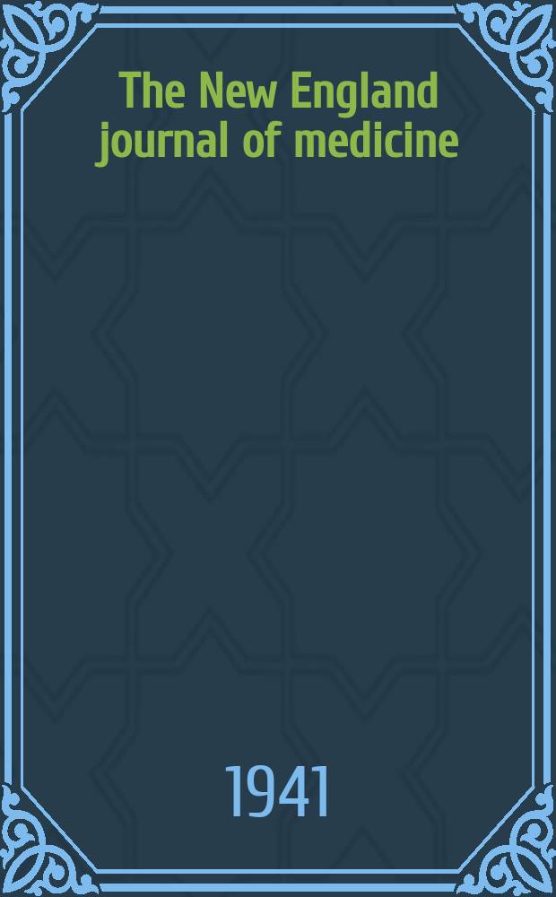 The New England journal of medicine : Formerly the Boston medical a. surgical journal. Vol. 224, № 5