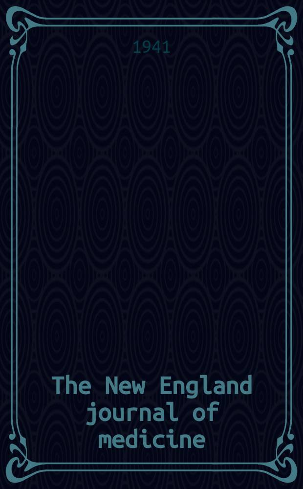 The New England journal of medicine : Formerly the Boston medical a. surgical journal. Vol. 224, № 15