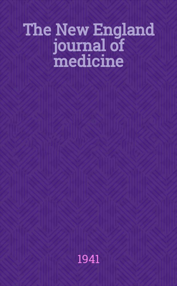 The New England journal of medicine : Formerly the Boston medical a. surgical journal. Vol. 225, № 12
