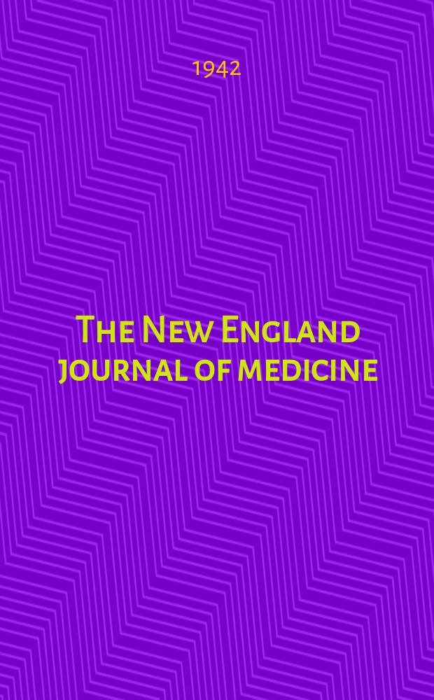 The New England journal of medicine : Formerly the Boston medical a. surgical journal. Vol. 226, № 12