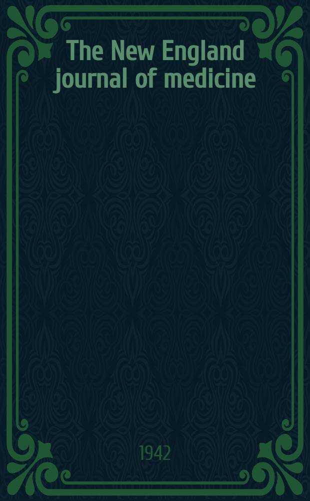The New England journal of medicine : Formerly the Boston medical a. surgical journal. Vol. 226, № 13