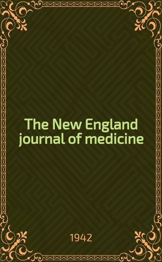 The New England journal of medicine : Formerly the Boston medical a. surgical journal. Vol. 226, № 16