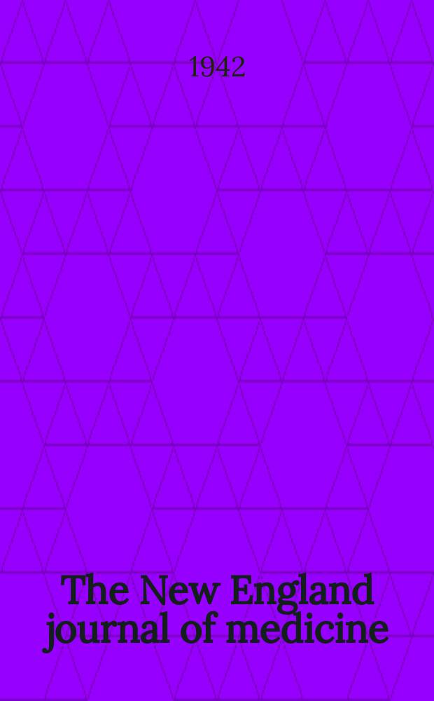 The New England journal of medicine : Formerly the Boston medical a. surgical journal. Vol. 227, № 8